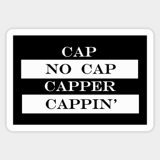 cap no cap capper cappin Magnet